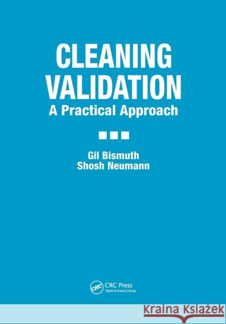 Cleaning Validation: A Practical Approach Gil Bismuth Shosh Neumann 9780367398927 CRC Press