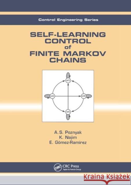 Self-Learning Control of Finite Markov Chains A. S. Poznyak Kaddour Najim E. Gomez-Ramirez 9780367398996 CRC Press