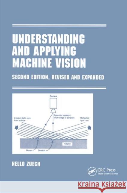 Understanding and Applying Machine Vision, Revised and Expanded Nello Zeuch 9780367399023 CRC Press