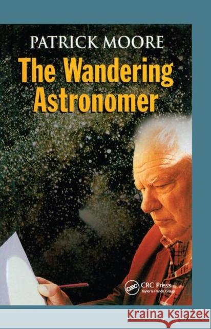 The Wandering Astronomer Patrick Moore 9780367399030 CRC Press