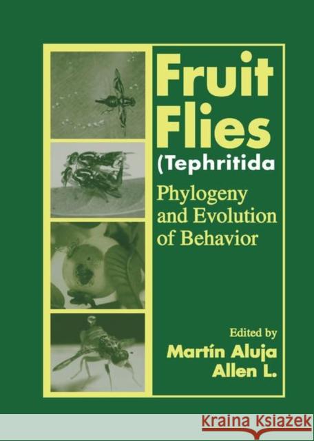 Fruit Flies (Tephritidae): Phylogeny and Evolution of Behavior Martin Aluja Allen Norrbom 9780367399108 CRC Press