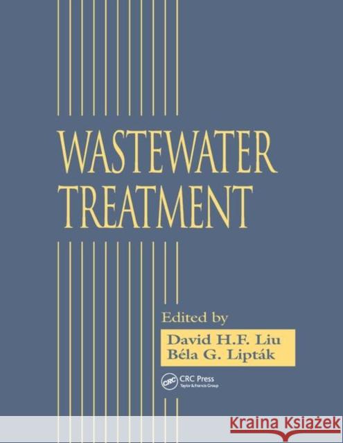 Wastewater Treatment David H. F. Liu Bela G. Liptak 9780367399122 CRC Press