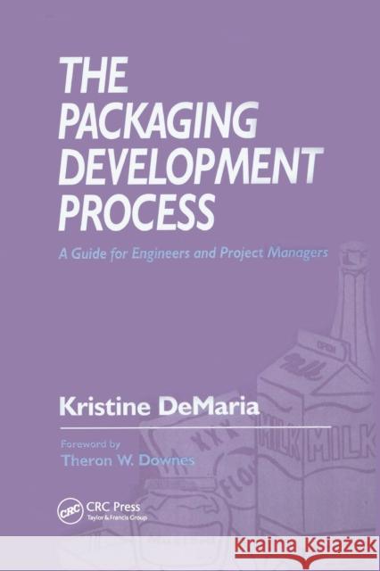 The Packaging Development Process: A Guide for Engineers and Project Managers DeMaria, Kristine 9780367399191 Taylor and Francis