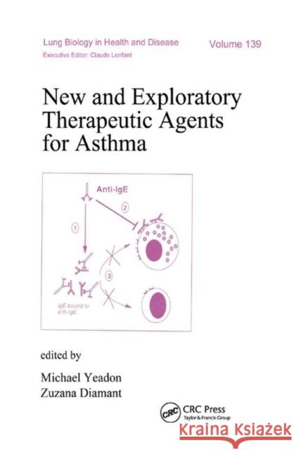 New and Exploratory Therapeutic Agents for Asthma Michael Yeadon Zuzana Diamant 9780367399252 CRC Press