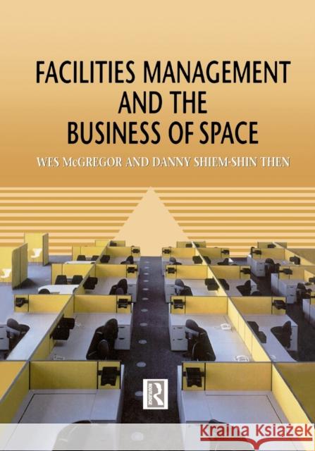 Facilities Management and the Business of Space Wes McGregor 9780367399276 Routledge