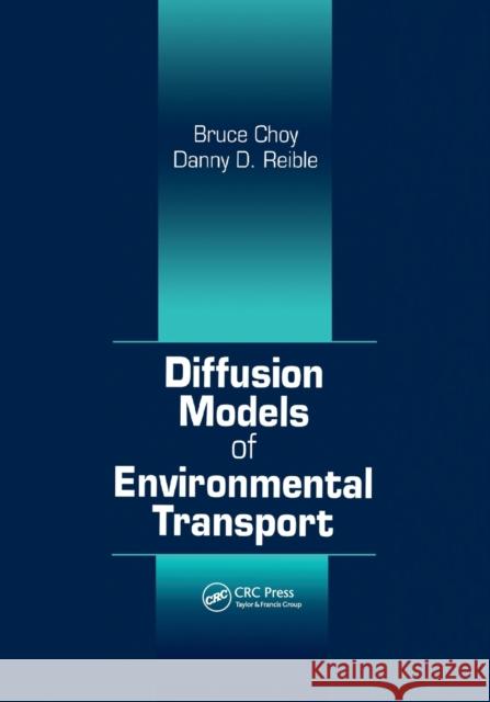 Diffusion Models of Environmental Transport Bruce Choy, Danny D. Reible 9780367399344