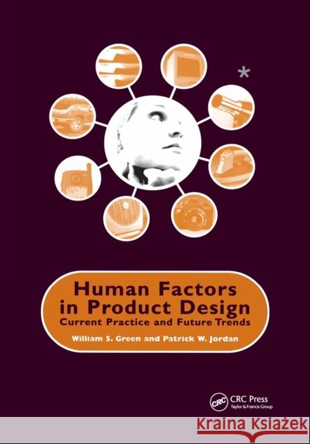 Human Factors in Product Design: Current Practice and Future Trends W. Green Patrick W. Jordan 9780367399504