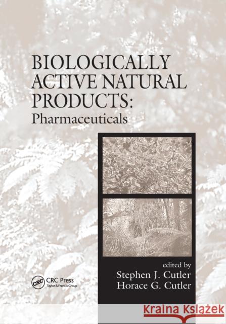 Biologically Active Natural Products: Pharmaceuticals Stephen J. Cutler Horace G. Cutler 9780367399566 CRC Press