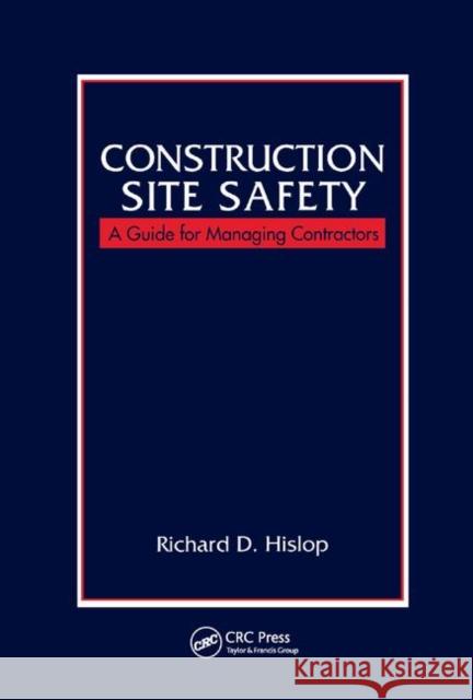 Construction Site Safety: A Guide for Managing Contractors Hislop, Richard D. 9780367399627 Taylor and Francis