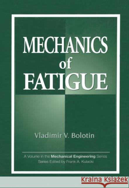 Mechanics of Fatigue Vladimir V. Bolotin 9780367399634 CRC Press