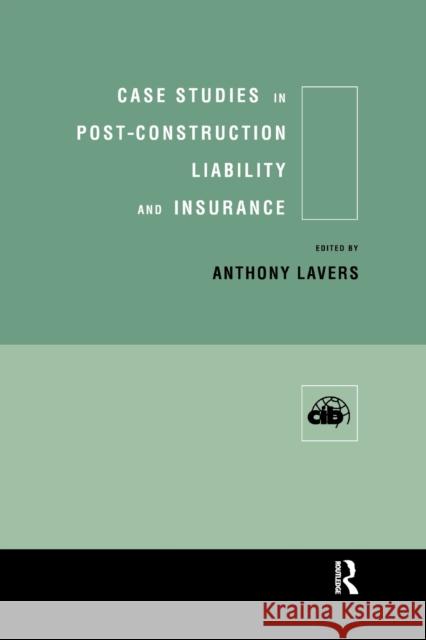 Case Studies in Post Construction Liability and Insurance Anthony Lavers 9780367399641 Routledge