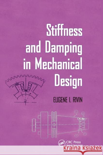 Stiffness and Damping in Mechanical Design Eugene Rivin 9780367399764