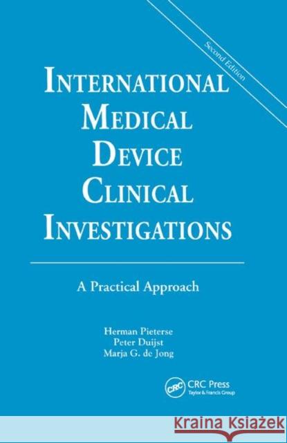 International Medical Device Clinical Investigations: A Practical Approach, Second Edition Herman Pieterse Peter Duijst M. G. D 9780367399771