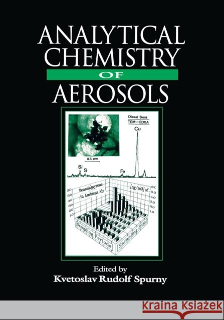 Analytical Chemistry of Aerosols: Science and Technology Kvetoslav R. Spurny 9780367399801 CRC Press
