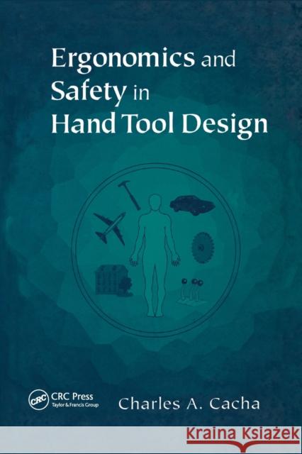 Ergonomics and Safety in Hand Tool Design Charles A. Cacha 9780367399917