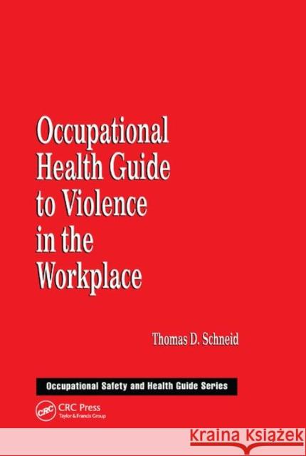Occupational Health Guide to Violence in the Workplace Thomas D. Schneid 9780367400118
