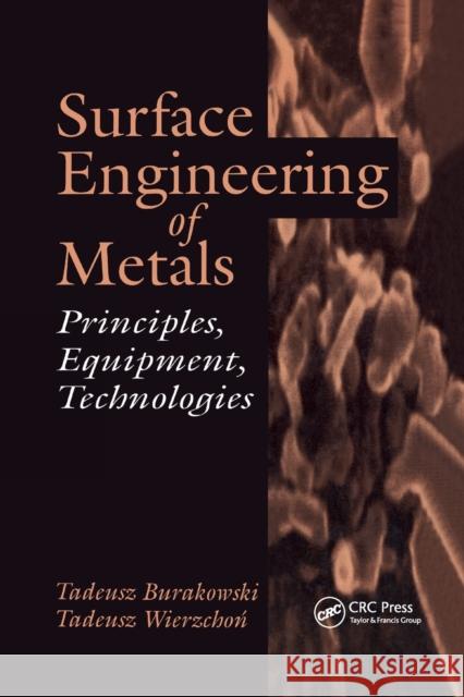 Surface Engineering of Metals Tadeusz Burakowski Tadeusz Wierzchon 9780367400125