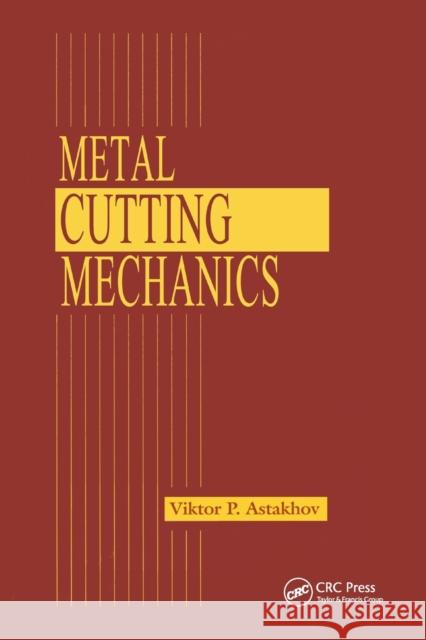 Metal Cutting Mechanics Viktor P. Astakhov 9780367400149