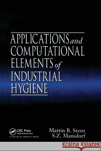 Applications and Computational Elements of Industrial Hygiene. Martin B. Stern Zack Mansdorf 9780367400408 CRC Press