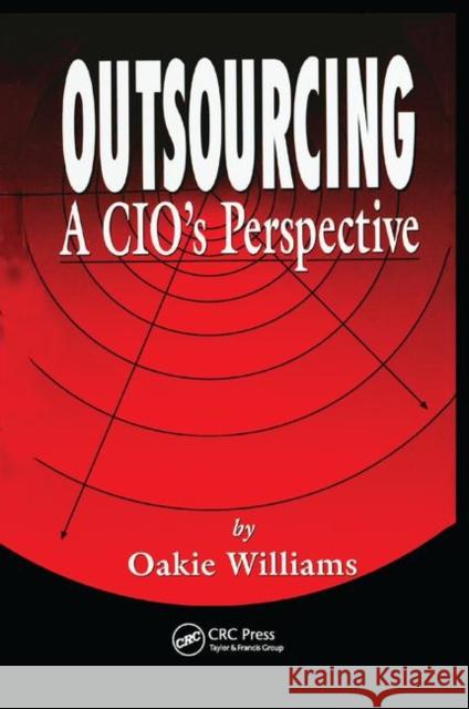 Outsourcing: A Cio's Perspective Williams, Oakie D. 9780367400514 Taylor and Francis