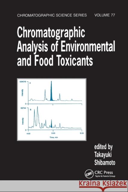 Chromatographic Analysis of Environmental and Food Toxicants Takayuki Shibamoto 9780367400576 CRC Press