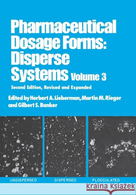 Pharmaceutical Dosage Forms: Disperse Systems, Second Edition, Volume 3 Herbert Lieberman 9780367400606