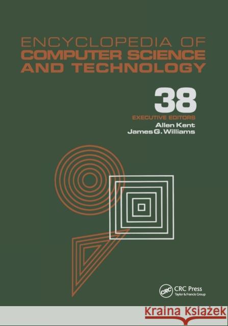 Encyclopedia of Computer Science and Technology: Volume 38 - Supplement 23: Algorithms for Designing Multimedia Storage Servers to Models and Architec Allen Kent James G. Williams 9780367400613