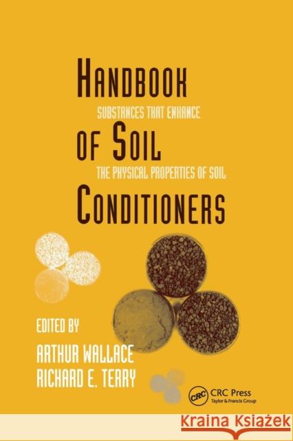 Handbook of Soil Conditioners: Substaces That Enhance the Physical Properties of Soil Wallace 9780367400682 CRC Press