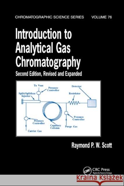 Introduction to Analytical Gas Chromatography, Revised and Expanded Raymond P. W. Scott 9780367400767 CRC Press