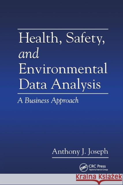 Health, Safety, and Environmental Data Analysis: A Business Approach Anthony J. Joseph 9780367400804 CRC Press