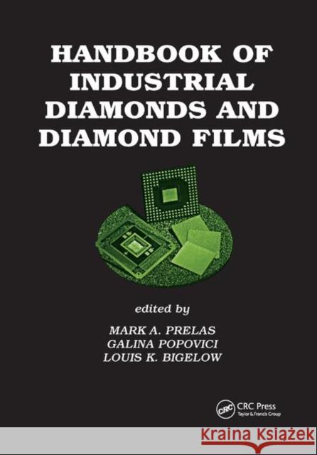 Handbook of Industrial Diamonds and Diamond Films Mark A. Prelas Galina Popovici Louis K. Bigelow 9780367400842