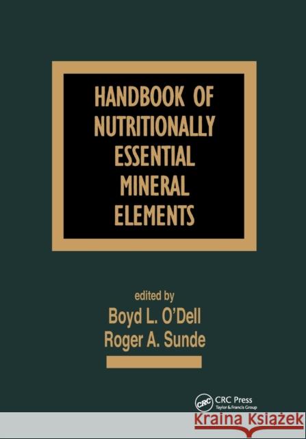 Handbook of Nutritionally Essential Minerals and Elements Boyd L. O'Dell Roger A. Sunde 9780367401061 CRC Press