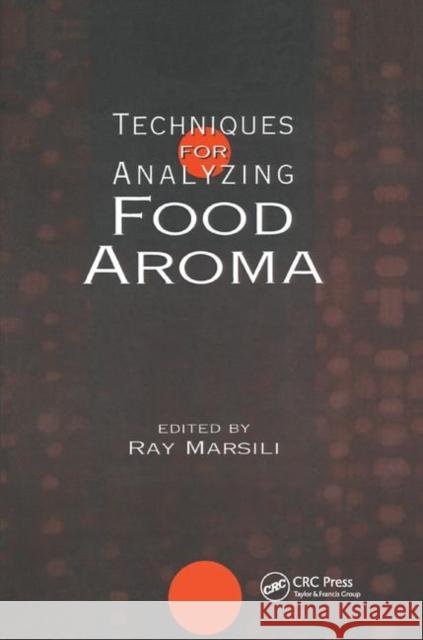 Techniques for Analyzing: Food Aroma Marsili, Ray 9780367401160 CRC Press