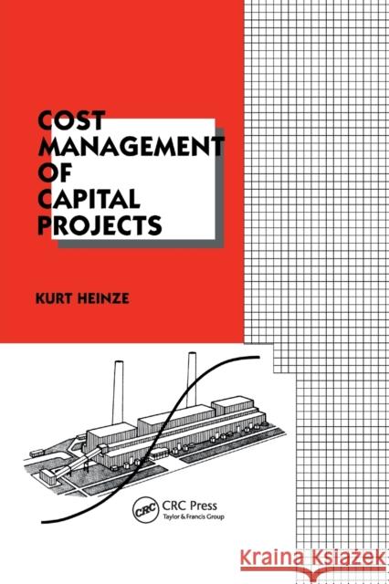 Cost Management of Capital Projects Kurt Heinze 9780367401238