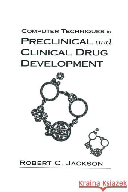 Computer Techniques in Preclinical and Clinical Drug Development Robert C. Jackson 9780367401283 Taylor and Francis