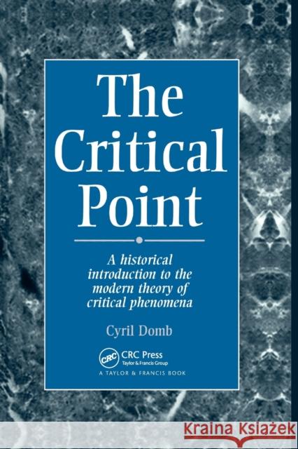 The Critical Point: A Historical Introduction to the Modern Theory of Critical Phenomena C. Domb 9780367401382 CRC Press