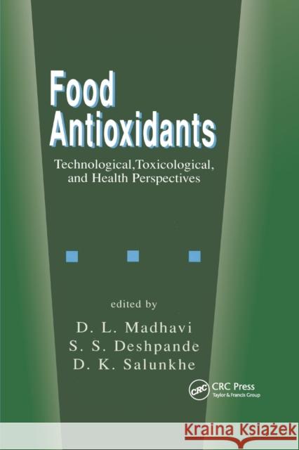 Food Antioxidants: Technological: Toxicological and Health Perspectives D. L. Madhavi S. S. Deshpande D. K. Salunkhe 9780367401535 CRC Press