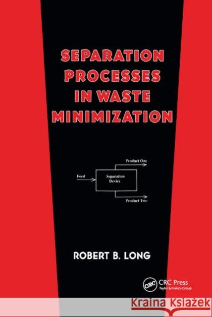 Separation Processes in Waste Minimization Robert B. Long 9780367401719 CRC Press