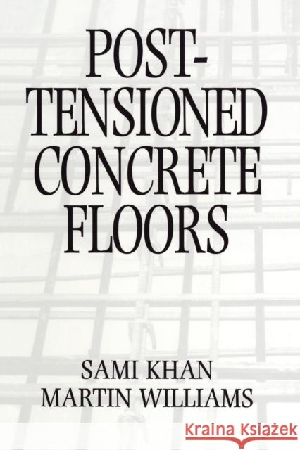 Post-Tensioned Concrete Floors Martin Williams Sami Khan 9780367401757 CRC Press
