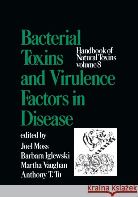 Handbook of Natural Toxins, Volume 8: Bacterial Toxins and Virulence Factors in Disease Moss 9780367401832 CRC Press