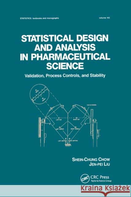 Statistical Design and Analysis in Pharmaceutical Science: Validation, Process Controls, and Stability Shein-Chung Chow Jen-Pei Liu 9780367401870 CRC Press