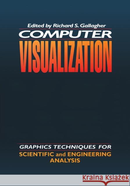 Computer Visualization: Graphics Techniques for Engineering and Scientific Analysis Gallagher, Richard S. 9780367401924