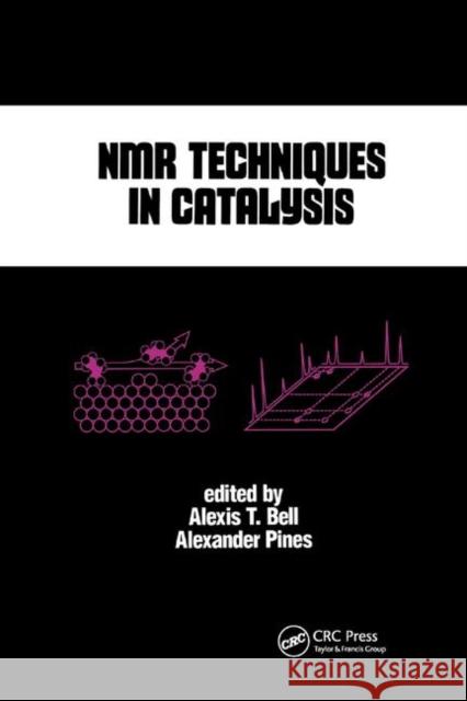 NMR Techniques in Catalysis Alexis T. Bell 9780367402099