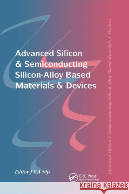 Advanced Silicon & Semiconducting Silicon-Alloy Based Materials & Devices Jo Nijs 9780367402174