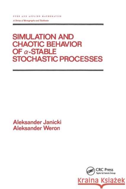 Simulation and Chaotic Behavior of Alpha-Stable Stochastic Processes Aleksand Janicki A. Weron 9780367402211 CRC Press