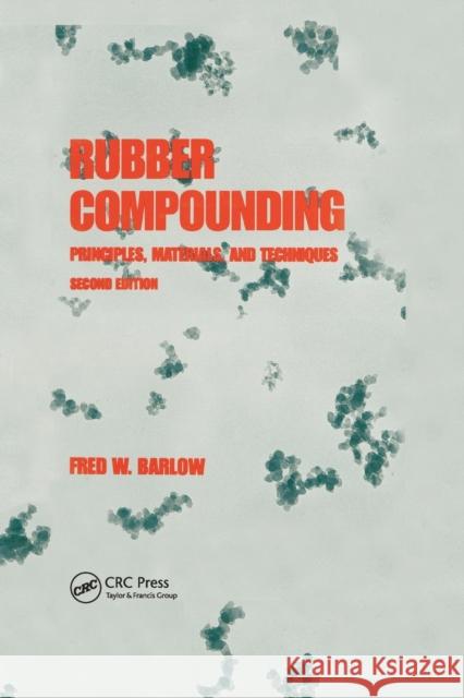 Rubber Compounding: Principles: Materials, and Techniques, Second Edition Barlow 9780367402310