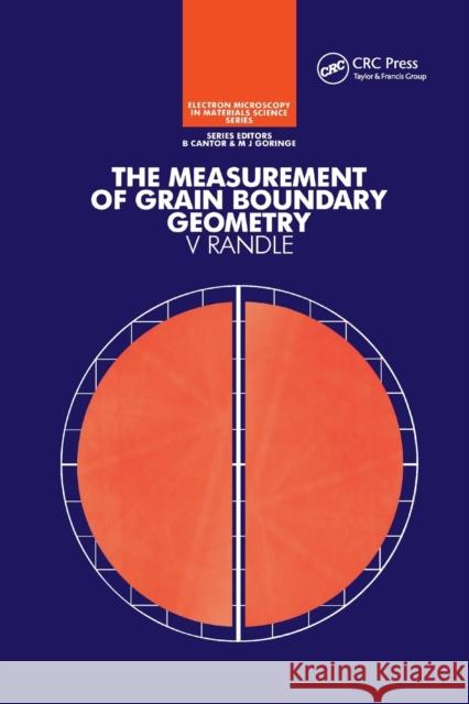 The Measurement of Grain Boundary Geometry: Electron Microscopy in Materials Science Series Randle, Valerie 9780367402358 CRC Press