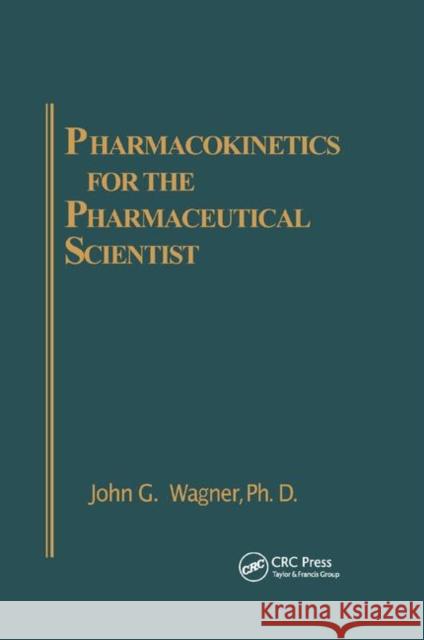 Pharmacokinetics for the Pharmaceutical Scientist John G. Wagner 9780367402402 Taylor and Francis