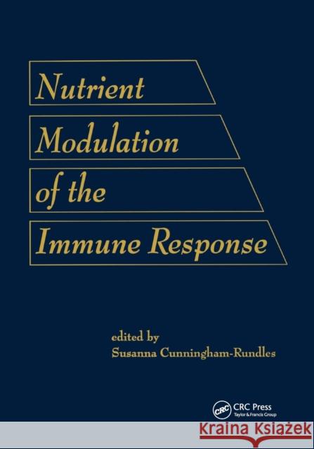 Nutrient Modulation of the Immune Response Cunningham-Rund 9780367402686