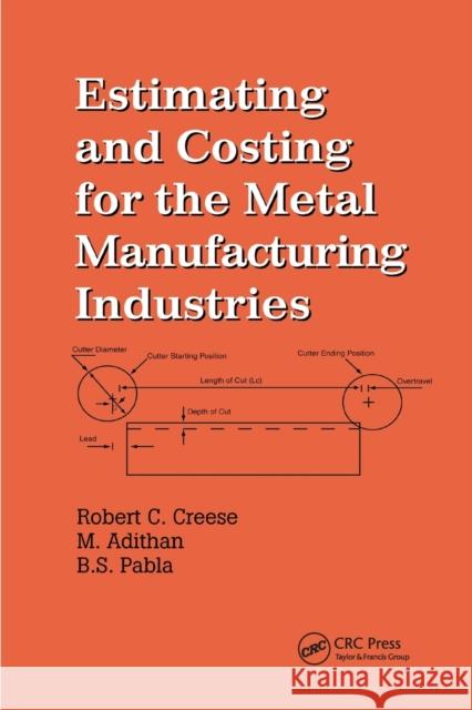 Estimating and Costing for the Metal Manufacturing Industries Robert Creese M. Adithan 9780367402723